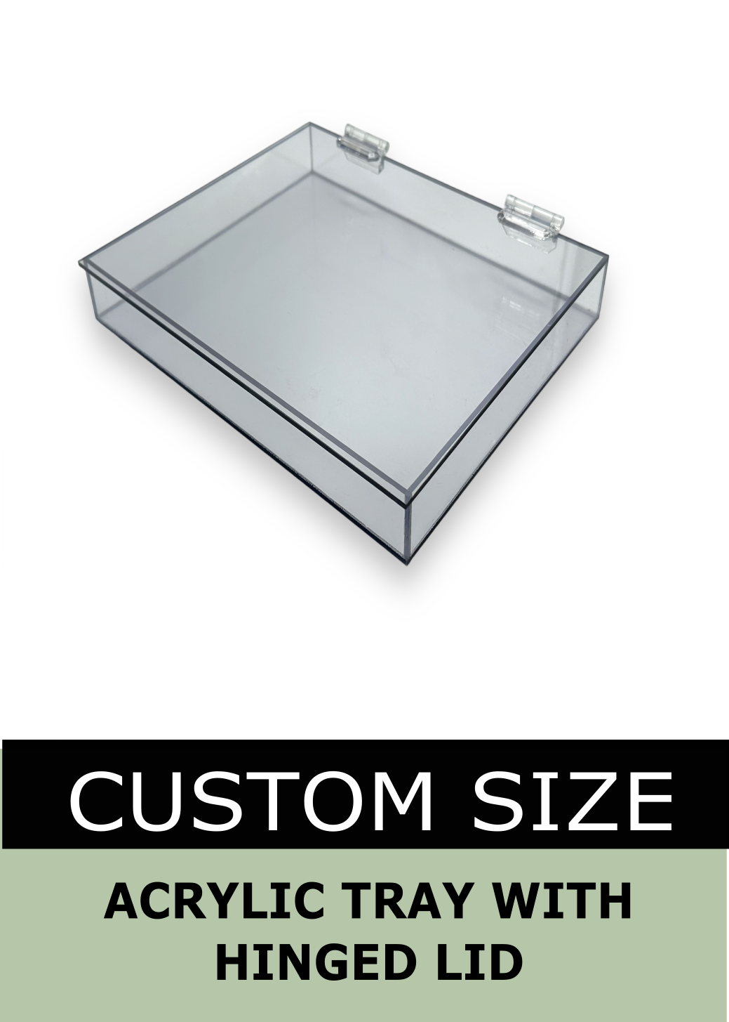 Acrylic Tray w/ Hinged Lid - Custom Size
